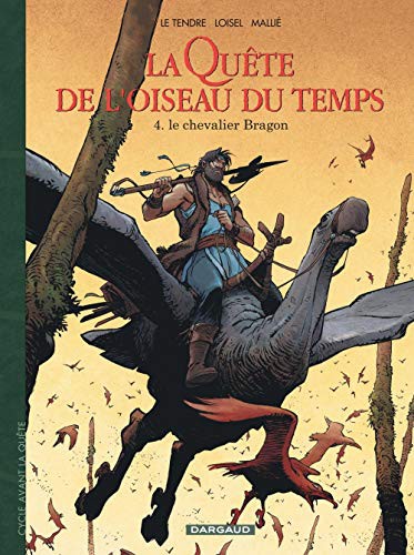 Serge Le Tendre, Loisel, Vincent Mallié: La Quête de l'oiseau du temps (Cycle Avant la Quête) - Tome 4 (Paperback, French language, Dargaud)