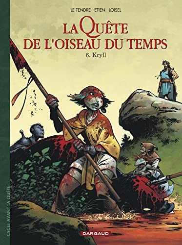 Serge Le Tendre, David Etien, Loisel: La Quête de l'oiseau du temps (Cycle Avant la Quête) - Tome 6 (Hardcover, French language, Dargaud)