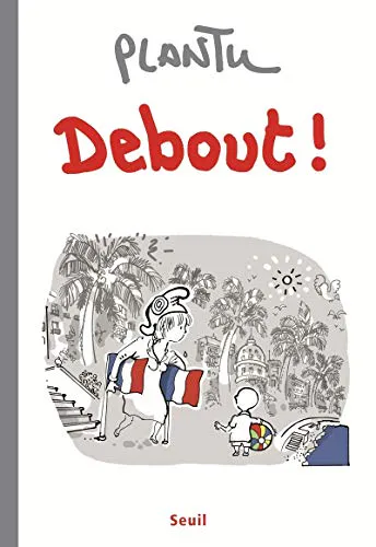 Plantu: Debout ! (French language, 2016, Éditions du Seuil)